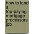 How to Land a Top-Paying Mortgage Processors Job