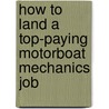 How to Land a Top-Paying Motorboat Mechanics Job by Sir Henry Taylor