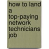 How to Land a Top-Paying Network Technicians Job by Ryan Ramos