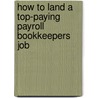 How to Land a Top-Paying Payroll Bookkeepers Job by Howard Marquez