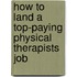 How to Land a Top-Paying Physical Therapists Job