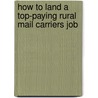 How to Land a Top-Paying Rural Mail Carriers Job by Walter Landry