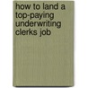 How to Land a Top-Paying Underwriting Clerks Job door Russell Banks