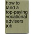 How to Land a Top-Paying Vocational Advisers Job