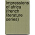 Impressions of Africa (French Literature Series)