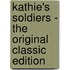 Kathie's Soldiers - the Original Classic Edition
