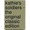Kathie's Soldiers - the Original Classic Edition door Amanda Minnie Douglas