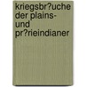 Kriegsbr�Uche Der Plains- Und Pr�Rieindianer door Andreas Keller