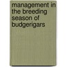 Management in the Breeding Season of Budgerigars door W. Watmough