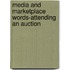 Media and Marketplace Words-Attending an Auction