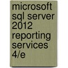 Microsoft Sql Server 2012 Reporting Services 4/E door Brian Larson
