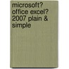 Microsoft� Office Excel� 2007 Plain & Simple by Curtis D. Frye