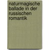 Naturmagische Ballade in Der Russischen Romantik by Margarita Engelbrecht