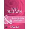 No Ordinary Cowboy (Home on the Ranch - Book 39) by Mary Sullivan