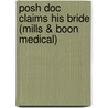 Posh Doc Claims His Bride (Mills & Boon Medical) by Anne Fraser