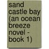Sand Castle Bay (An Ocean Breeze Novel - Book 1)