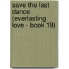Save the Last Dance (Everlasting Love - Book 19) door Roxanne Rustand