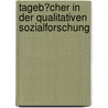 Tageb�Cher in Der Qualitativen Sozialforschung door Heike Kellner-Rauch