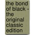The Bond of Black - the Original Classic Edition