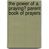 The Power of a Praying� Parent Book of Prayers door Stormie Omartian