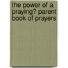 The Power of a Praying� Parent Book of Prayers by Stormie Omartian