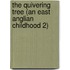 The Quivering Tree (An East Anglian Childhood 2)