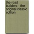 The Road Builders - the Original Classic Edition