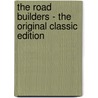 The Road Builders - the Original Classic Edition by Samuel Merwin