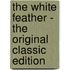 The White Feather - the Original Classic Edition
