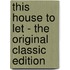 This House to Let - the Original Classic Edition