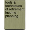 Tools & Techniques of Retirement Income Planning door Stephan Leimberg