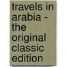 Travels in Arabia - the Original Classic Edition door Bayard Taylor