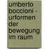Umberto Boccioni - Urformen Der Bewegung Im Raum