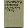 Understanding the Positive and Negative Thinking by James Rogers