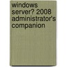 Windows Server� 2008 Administrator's Companion by Sharon Crawford