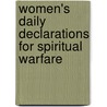 Women's Daily Declarations for Spiritual Warfare door John Eckhardt