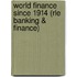 World Finance Since 1914 (Rle Banking & Finance)