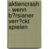 Aktiencrash - Wenn B�Rsianer Verr�Ckt Spielen by Matthias Leibner