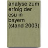 Analyse Zum Erfolg Der Csu in Bayern (Stand 2003) door Konrad M�bius