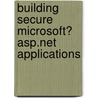 Building Secure Microsoft� Asp.Net Applications by Microsoft Corporation