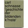 Carl Schnaase 'Geschichte Der Bildenden K�Nste' door Christof Faller