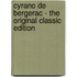 Cyrano De Bergerac - the Original Classic Edition