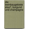 Die Weinbaugebiete Elsa�, Burgund Und Champagne by Barbara Beierlieb