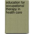 Education for Occupational Therapy in Health Care