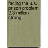 Facing the U.S. Prison Problem 2.3 Million Strong door Shawn Ramey Griffith