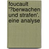 Foucault '�Berwachen Und Strafen'. Eine Analyse door Philipp-Henning V. Bruchhausen
