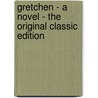 Gretchen - a Novel - the Original Classic Edition by Mary J. Holmes