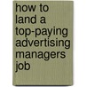 How to Land a Top-Paying Advertising Managers Job door Randy Shepard
