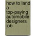 How to Land a Top-Paying Automobile Designers Job
