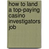 How to Land a Top-Paying Casino Investigators Job door Antonio Holmes